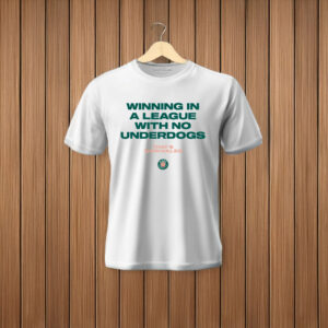 Winning in A League With No Underdogs That's Unrivaled Rose Champions T-Shirt